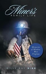 A Miner's Family Life - Billy Ray Bibb - 9781728300825