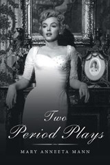 Two Period Plays - Mary Anneeta Mann - 9781728317205