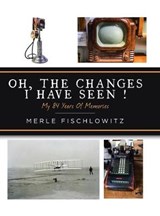 Oh, the Changes I Have Seen! - FISCHLOWITZ,  Merle - 9781728322018