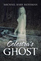 Celestra's Ghost - Michael Barr Mossman - 9781728337012