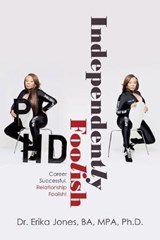 Independently Foolish - JONES BA MPA,  Dr Erika, PhD - 9781728360577