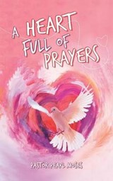 A Heart Full of Prayers - MOSES,  Pastor Pearl - 9781728389721