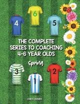 The Complete Series to Coaching 4-6 Year Olds - Chris Hughes - 9781728392141