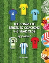 The Complete Series to Coaching 4-6 Year Olds - Hughes Chris Hughes - 9781728392165