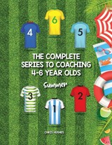 The Complete Series to Coaching 4-6 Year Olds - Chris Hughes - 9781728392202