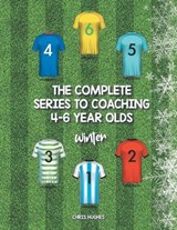 The Complete Series to Coaching 4-6 Year Olds - CHRIS HUGHES,  Hughes - 9781728392417
