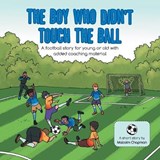 The Boy Who Didn't Touch the Ball - CHAPMAN,  Malcolm - 9781728396880