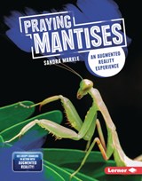 Praying Mantises: An Augmented Reality Experience - Sandra Markle - 9781728402734