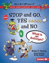 Stop and Go, Yes and No, 20th Anniversary Edition: What Is an Antonym? - Brian P. Cleary - 9781728428444