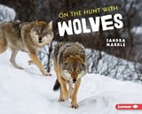 ON THE HUNT W/WOLVES - Sandra Markle - 9781728456263