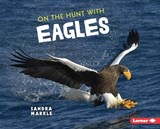 ON THE HUNT W/EAGLES - Sandra Markle - 9781728456300