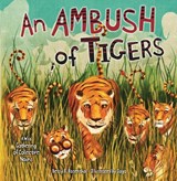 An Ambush of Tigers: A Wild Gathering of Collective Nouns - Betsy R. Rosenthal - 9781728458496