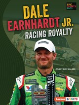 Dale Earnhardt Jr.: Racing Royalty - Tracy Sue Walker - 9781728476506