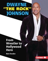 Dwayne the Rock Johnson: From Wrestler to Hollywood Hero - Matt Doeden - 9781728476575