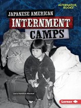 Japanese American Internment Camps - Laura Hamilton Waxman - 9781728476971