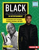 Black Achievements in Entertainment: Celebrating Hattie McDaniel, Chadwick Boseman, and More - Elliott Smith - 9781728486635