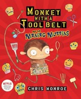 Monkey with a Tool Belt and the Maniac Muffins - Chris Monroe - 9781728487809