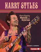 Harry Styles: Chart-Topping Musician and Style Icon - Heather E. Schwartz - 9781728491776