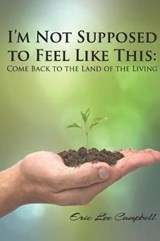I'm Not Supposed to Feel Like This - Eric Lee Campbell - 9781728703176