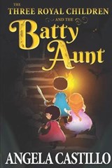 The Three Royal Children and the Batty Aunt - Angela Castillo - 9781728706054