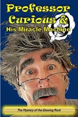 Professor Curious and His Miracle Machine - Professor Curious Phd ; Sandy Williams - 9781728726281