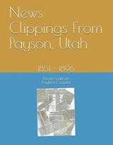News Clippings From Payson, Utah - Kaylene Canfield ; David Andersen - 9781728790213