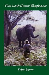 The Last Great Elephant - Peter C Byrne Frgs - 9781729162460