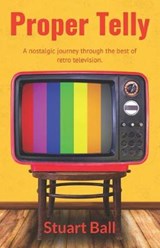 Proper Telly - Stuart Ball - 9781729492222