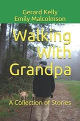 Walking with Grandpa - Emily Malcolmson ; Gerard Kelly - 9781729496749