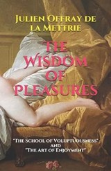 The Wisdom of Pleasures - DE LA METTRIE,  Julien Offray - 9781730916687