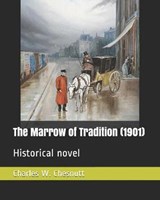 The Marrow of Tradition (1901) - Charles W Chesnutt - 9781731219411