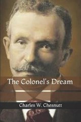 The Colonel's Dream - Charles W Chesnutt - 9781731568052