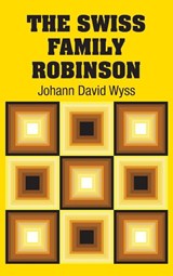 The Swiss Family Robinson - Johann David Wyss - 9781731704030