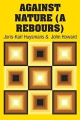 Against Nature (A Rebours) - HUYSMANS,  Joris Karl - 9781731705853