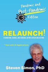 RELAUNCH! Stagnation, Change, and Renewal in Mid-Career and Beyond - Pandemic and Post-Pandemic Edition - Steven Simon - 9781732046146