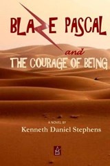 Blaze Pascal and the Courage of Being - STEPHENS,  Kenneth Daniel - 9781732074293