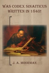 Was Codex Sinaiticus Written In 1840! - Jack a Moorman - 9781732174627