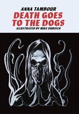 Death Goes to the Dogs - Anna Tambour - 9781732212473
