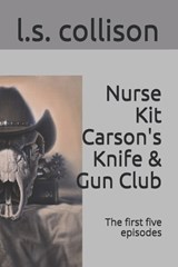 Nurse Kit Carson's Knife & Gun Club - L S Collison - 9781732229082