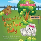 Luna and the Dog Park Bully - MINERVA,  A. N. - 9781732258464