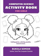 Computer Science Activity Book for Girls: Coding games, coloring, puzzles, mazes & more