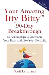 Your Amazing Itty Bitty(TM) 90-Day Breakthrough - Scott Scott Lehmann - 9781732294646