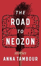The Road to Neozon - Anna Tambour - 9781732298002