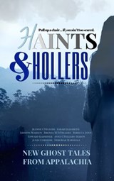 Haints and Hollers - Jeanne G'Fellers ; Kristin Pearson ; Brenda G'Fellers ; Rebecca Lynn ; Edward Karshner ; Anne G'Fellers-Mason ; Jules Corriere ; Deborah Marshall ; sarah elizabeth - 9781732327795