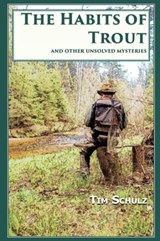 The Habits of Trout - Tim Schulz - 9781732351400