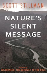 Nature's Silent Message - Scott Stillman - 9781732352223