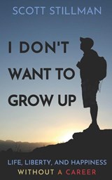 I Don't Want To Grow Up - Scott Stillman - 9781732352261