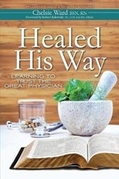 Healed His Way: Learning to Trust the Great Physician