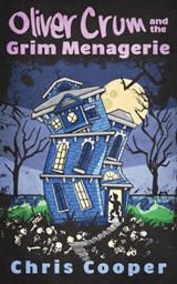 Oliver Crum and the Grim Menagerie - COOPER,  Chris - 9781732394933