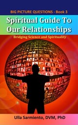 Spiritual Guide To Our Relationships - Ulla Sarmiento - 9781732406667